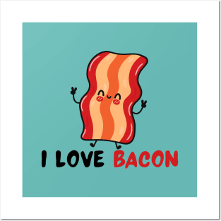 I Love Bacon! Posters and Art